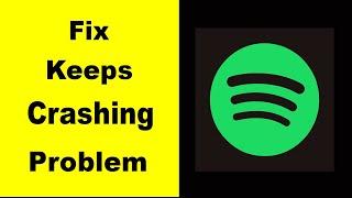 "Spotify" App Keeps Crashing Problem Solved Android & iOS - Spotify App Crash Issue
