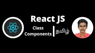 React Components | Class Component | ReactJS Tutorial | Part - 8 | Tamil