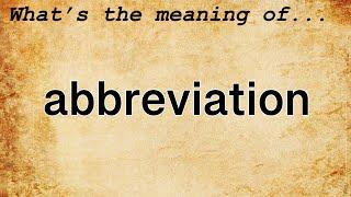 Abbreviation Meaning : Definition of Abbreviation