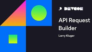 Building Apps with API Request Builder | Developer Conference