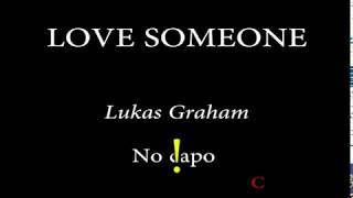 LOVE SOMEONE - LUKAS GRAHAM