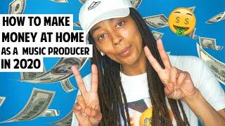 HOW TO MAKE MONEY AT HOME AS A MUSIC PRODUCER IN 2020!