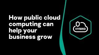 How public cloud computing can help your business grow