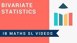 Bivariate Statistics (IB Maths SL)