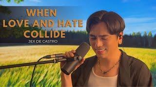 When Love And Hate Collide | Jex de Castro cover