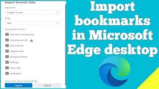 How to import bookmarks or favorites in Microsoft edge desktop ?