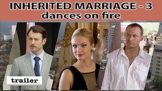 Inherited Marriage. Dances on fire. Trailer. Fenix Movie ENG. Drama