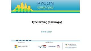 Bernat Gabor - Type hinting (and mypy) - PyCon 2019