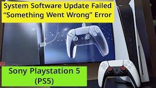 PS5 : Fix System Software Update Failed "Something Went Wrong" Error in Sony PlayStation 5 | Solved