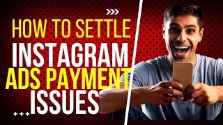 HOW TO SOLVE FACEBOOK AND INSTAGRAM PAYMENT ISSUES