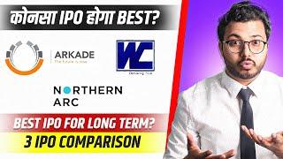 Arkade Developers Vs Western Carriers Vs Northern Arc Capital IPO | Which one to apply? IPO GMP #ipo