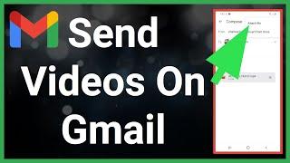 How To Send Videos On Gmail