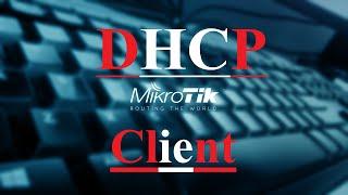 How to Configure  DHCP Client in MikroTik Router