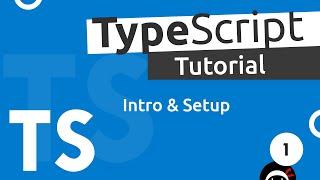 TypeScript Tutorial #1 - Introduction & Setup