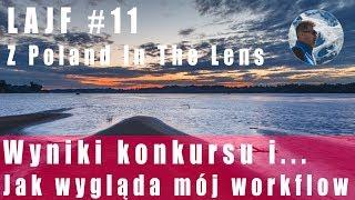 LAJF z Poland In The Lens #11: Wyniki konkursu. Jak wygląda mój workflow ?