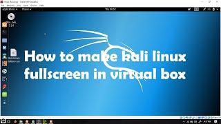 "Maximizing Your Virtual Experience: Going Full Screen in Kali Linux on VirtualBox"