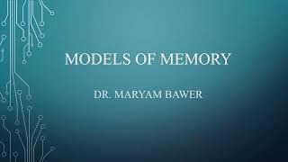 Models of Memory: Understanding How We Remember and Learn @Dr.MaryamBawer