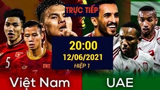 LIVE  Hiệp 1 | Việt Nam vs UAE  Vòng Loại Thứ  2 WC 2022  ĐTVN Hủy Diệt Đội Mạnh Nhất Bảng