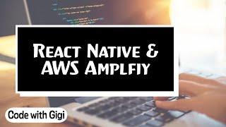 Intro - React Native Authentication with AWS Amplify