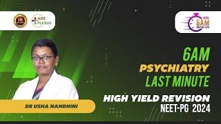 ADRPLEXUS PSYCHIATRY Last Minute High Yield Revision for NEET-PG 2024 - Dr. Usha Nandhini.