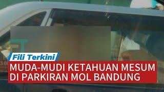 VIRAL‼️ REMAJA SMA KETAHUAN SEDANG ENAK-ENAK DI PARKIRAN MOL BANDUNG