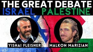 DEBATE: Israel-Palestine w Yishai Fleisher & Malkon Marizian | The Great Debate #31