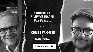 A Theological Review of That All Shall be Saved with Chris Green & Brad Jersak | Episode 35