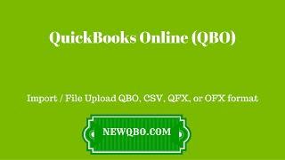 QuickBooks Online - Import / File Upload QBO, CSV, QFX, or OFX format