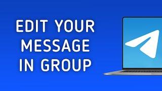 How To Edit Your Message In Telegram Group On PC