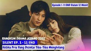 RANGKUM ALUR CERITA SILENT || DRAMA JEPANG 2022 || SELURUH EPISODE 1-11 END