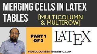 Merging Cells in Latex Tables [multicolumn and multirow] part 1/2