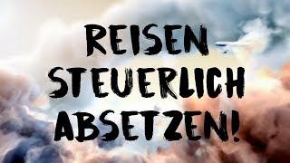 Reisen von der Steuer absetzen - Ja das kann jeder!