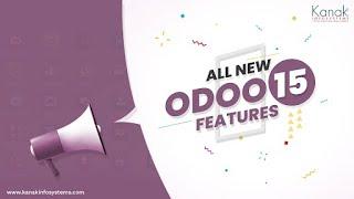 Odoo 15 New Features | Kanak Infosystems LLP.