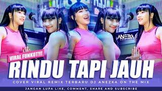 FUNKOT - RINDU TAPI JAUH [ VIRAL FUNKOT 2024 ] || BY DJ ANEZKA