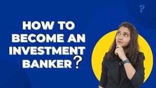 How to Become an Investment Banker | Investment Banker Roadmap | DataTrained