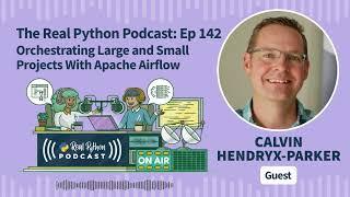 Orchestrating Large and Small Projects With Apache Airflow | Real Python Podcast #142