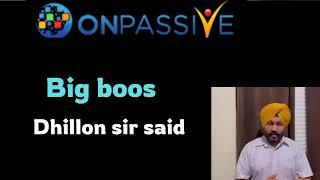 #onpassive big boos dhillon sir said Onpassive Big important Updates india 