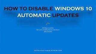 How To Disable Windows 10 Automatic Updates