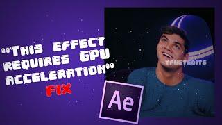 “This effect requires GPU acceleration” fix on ae || spcvial