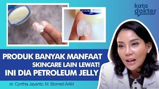 Satu Produk Banyak Manfaat, Skincare Lain Lewat! Ini Dia Petroleum Jelly | Kata Dokter