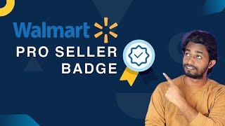 Walmart Pro Seller Badge | How to Get the Walmart Pro Seller Status to Boost Your Sales in 2023