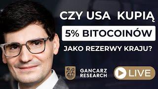 Kamil Rafał Gancarz: Czy Stany Zjednoczone kupią 5% bitcoinów jako rezerwy kraju?  LIVE - Q&A