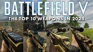 The Top 10 Weapons in 2024 | Battlefield V