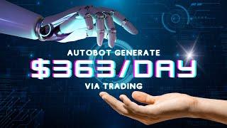 Autobot Generating More Than $363 In 1 Day | My Investment Started Today