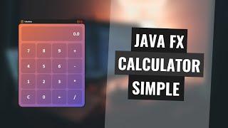JavaFX Simple Calculator - Design and Code