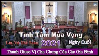 Tĩnh Tâm Mùa Vọng 2021 - Ngày Cuối - Thánh Giuse Vị Cha Chung Của Các Gia Đình - Lm. Vũ Thế Toàn.