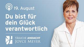 19.08. | Du bist für dein Glück verantwortlich – Tägliche Andacht von Joyce Meyer