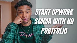 How To Start Upwork With No Portfolio Or Past Experience (SMMA)