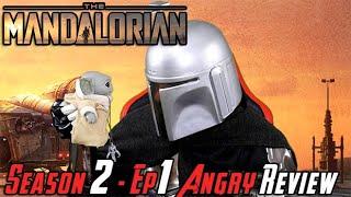 The Mandalorian Season 2 Episode 1 - Angry Review!