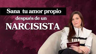 Cómo sanar tu amor propio después de un narcisista: recupera la confianza en ti misma /   EP 25